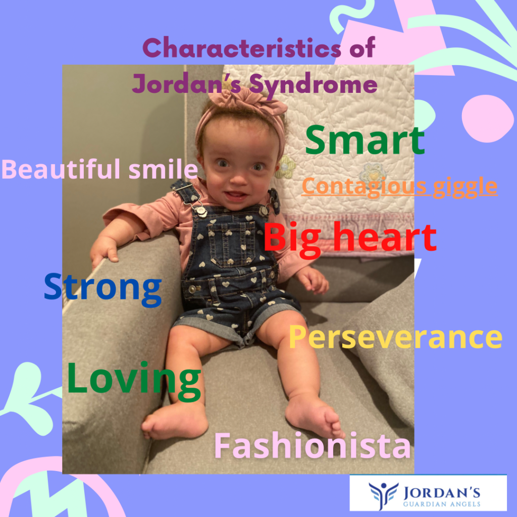 characteristics of jordan's syndrome include smart, contagious giggle, big heart, perseverance, fashionista, loving, strong, beautiful smile